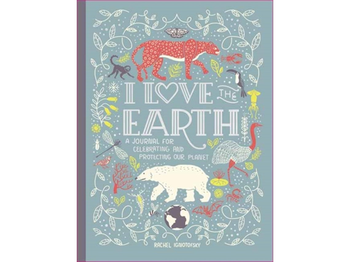 I Love the Earth by Rachel Ignotofsky (English)