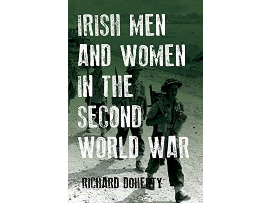 Irish Men and Women in the Second World War de Richard Doherty (Inglés)