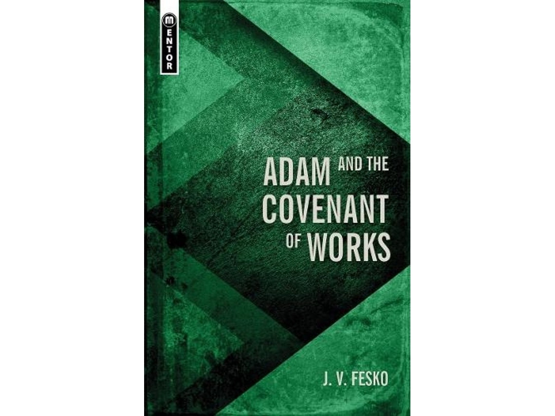 Adam and the Covenant of Works by J. V. Fesko (English)