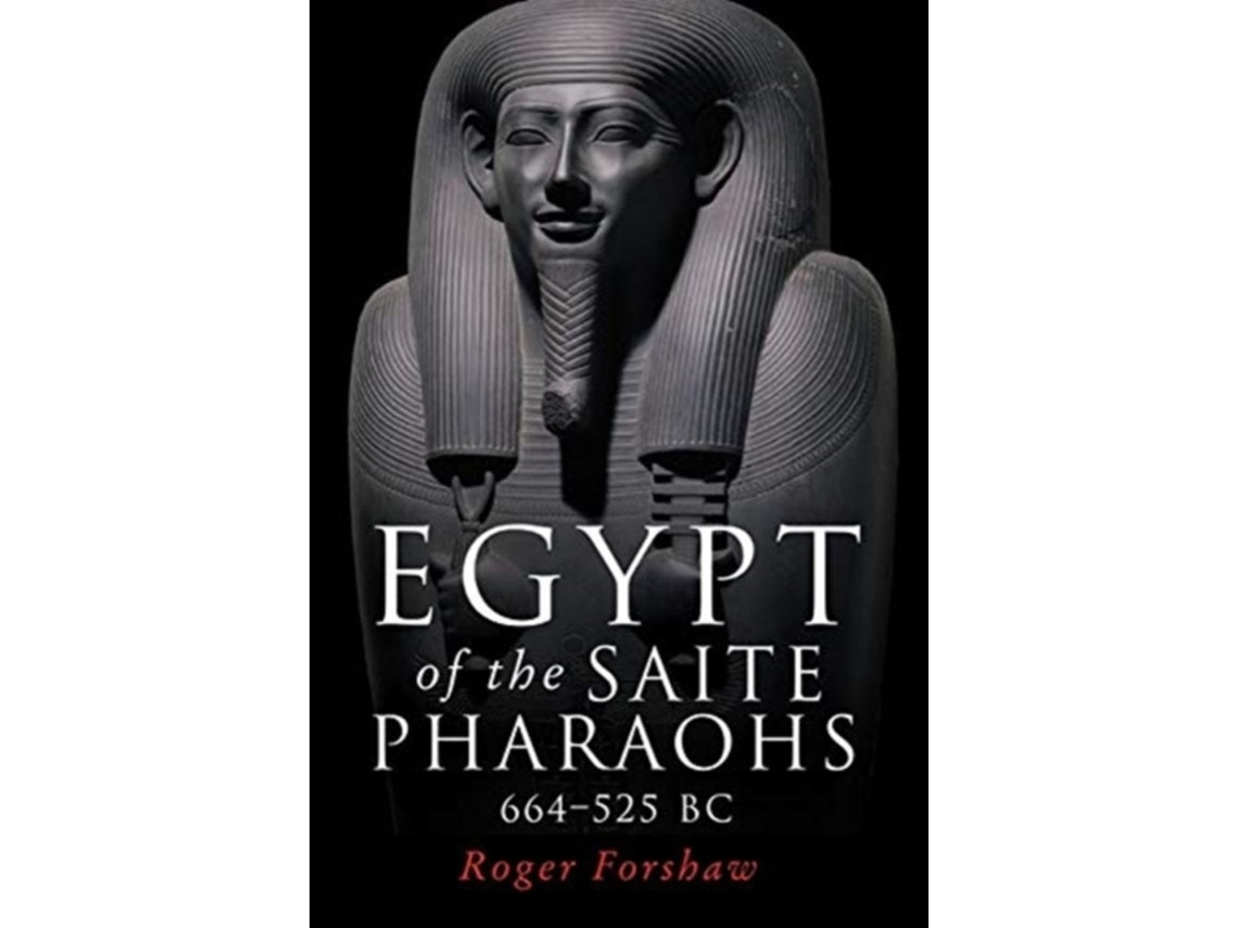 Egypt of the Saite Pharaohs de Roger Forshaw (Inglés)
