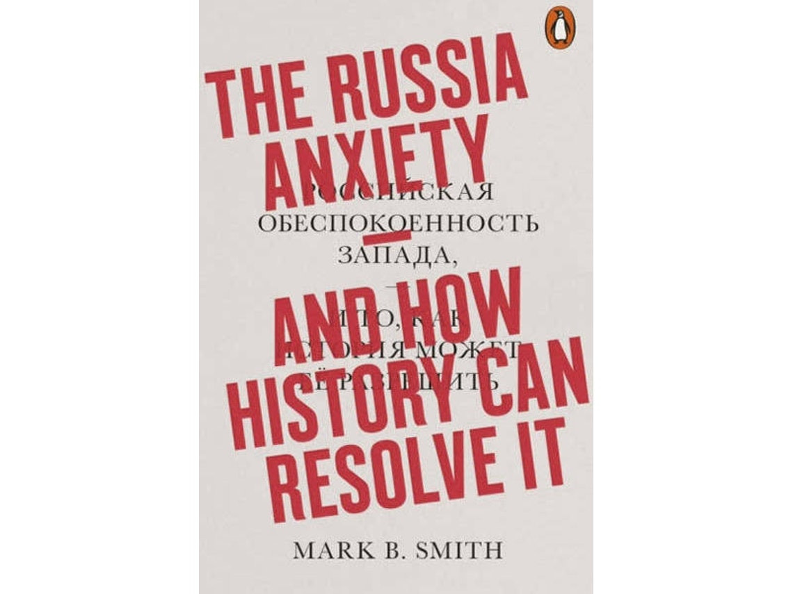 The Russia Anxiety by Mark B Smith (English)