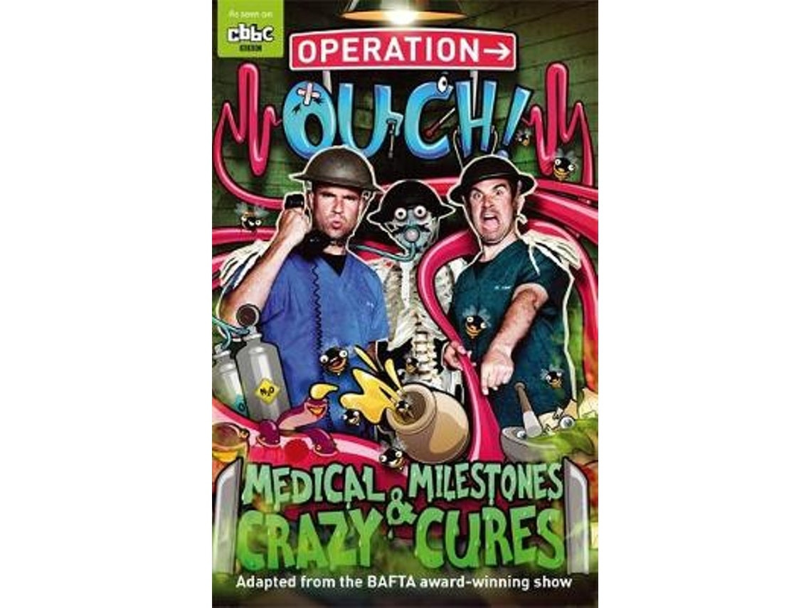 Operation Ouch: Medical Milestones and Crazy Cures by Dr Chris van Tulleken and Dr Xand van Tulleken (English)