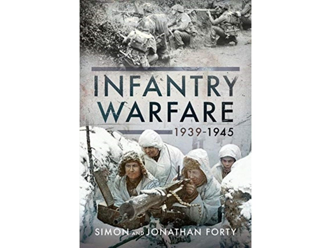 A Photographic History Of Infantry Warfare de Jonathan Forty y Simon Forty (Inglés)