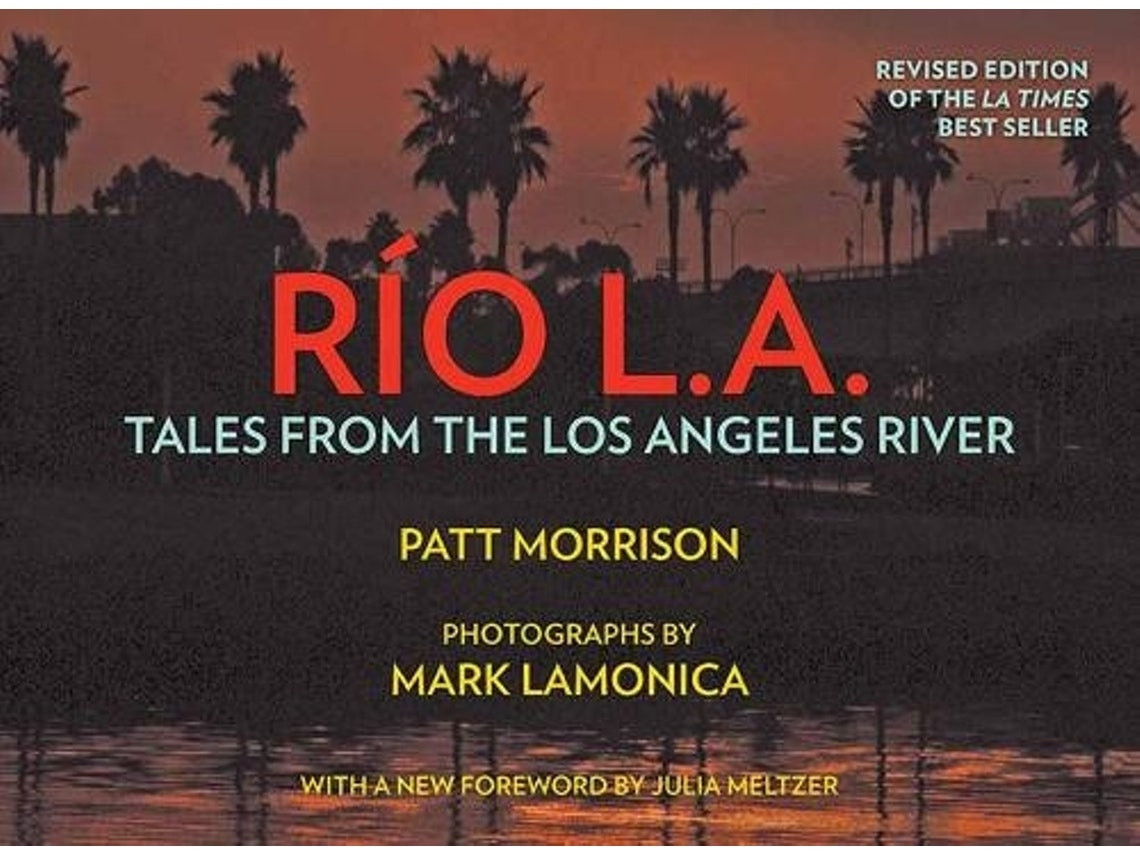 Rio LA de Patt Morrison y Mark Lamonica (Inglés)
