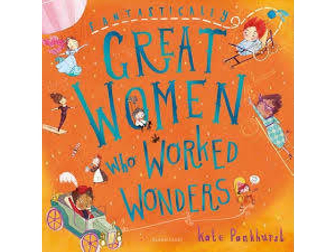 Fantastically Great Women Who Worked Wonders de Kate Pankhurst (Inglés)