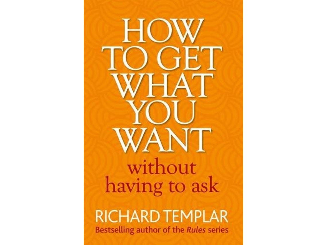 How to Get What You Want Without Having to Ask by Richard Templar (English)