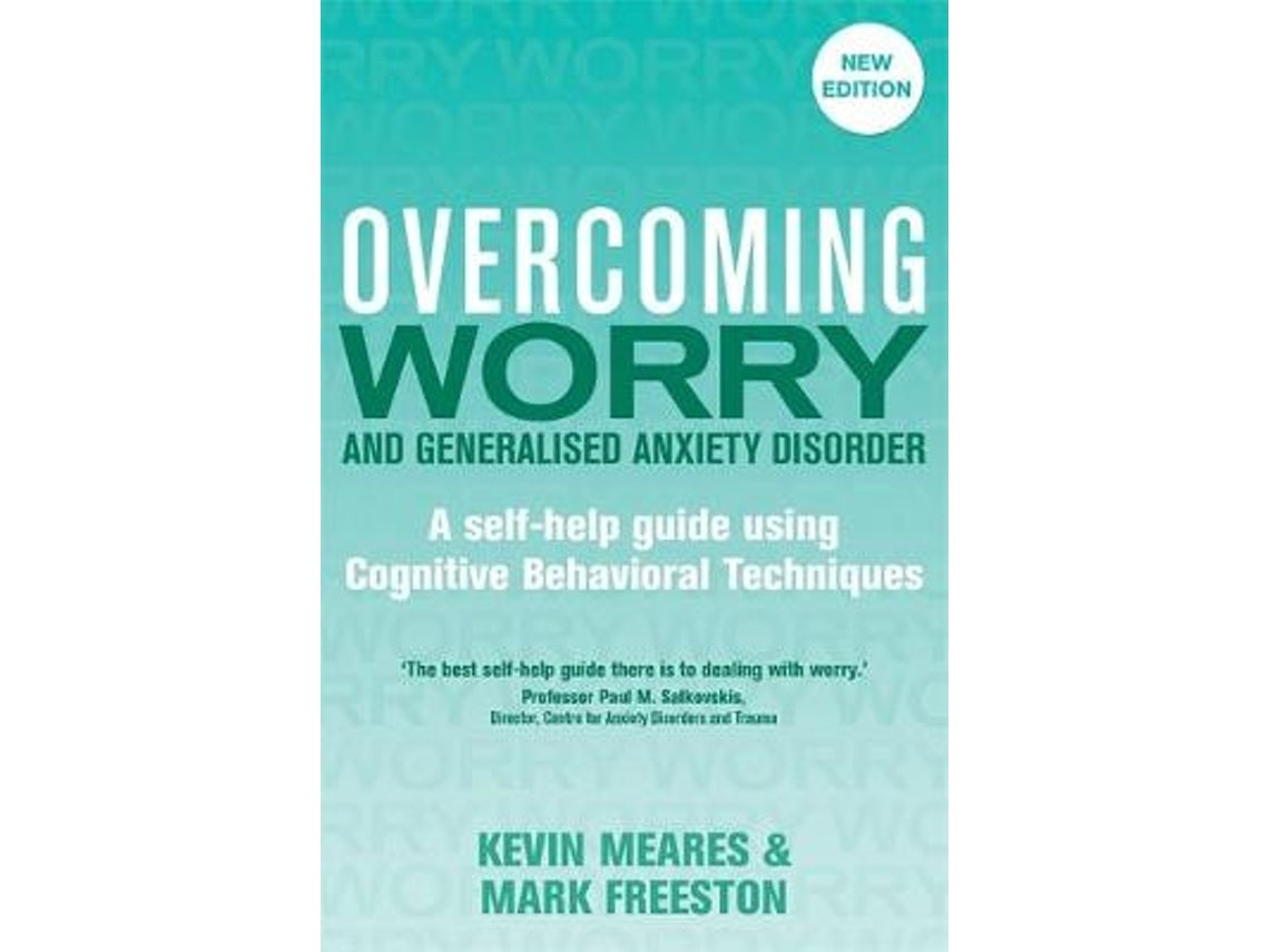 Overcoming Worry and Generalised Anxiety Disorder de Mark Freeston y Kevin Meares (Inglés)