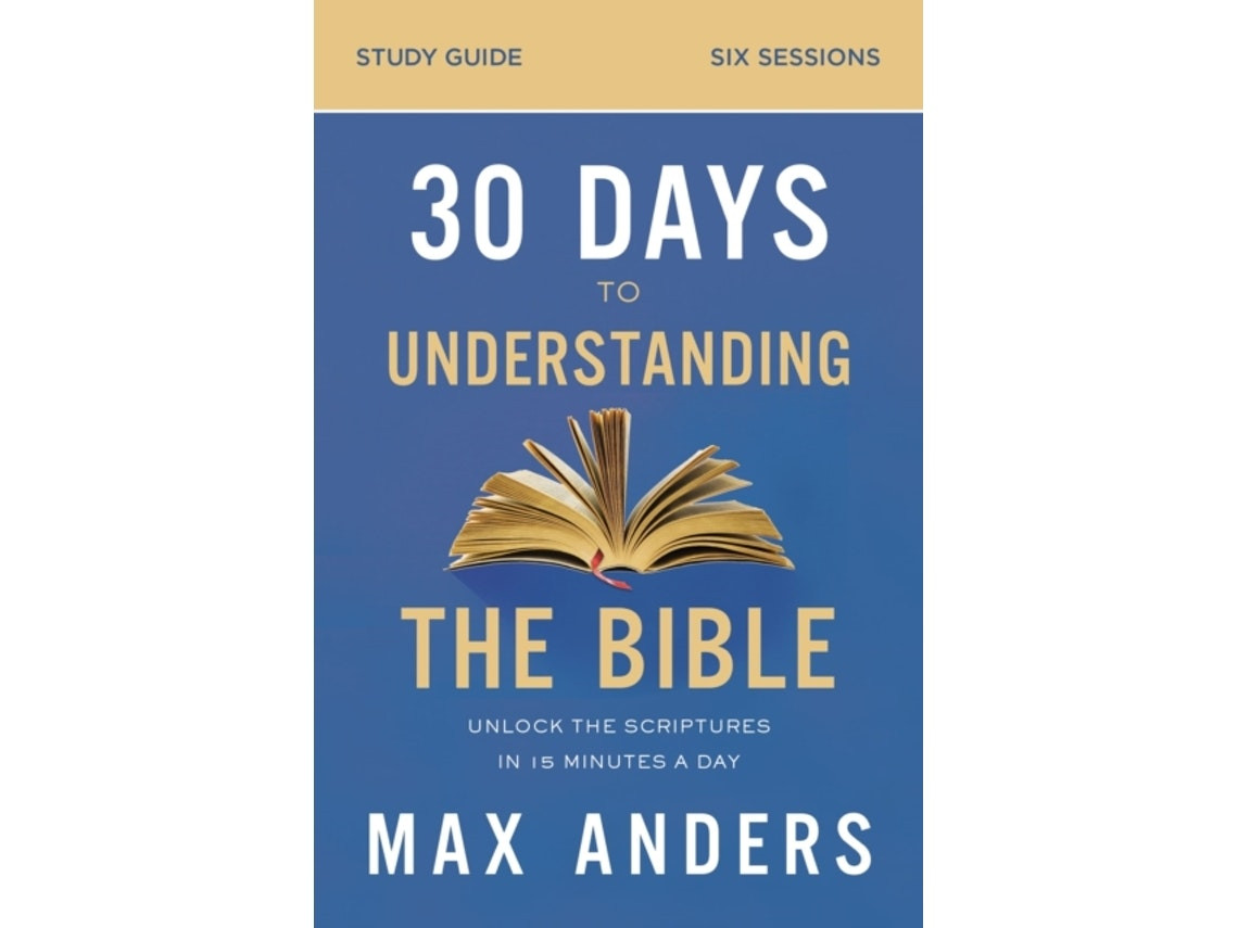 30 Days to Understanding the Bible de Max Anders (Inglés)