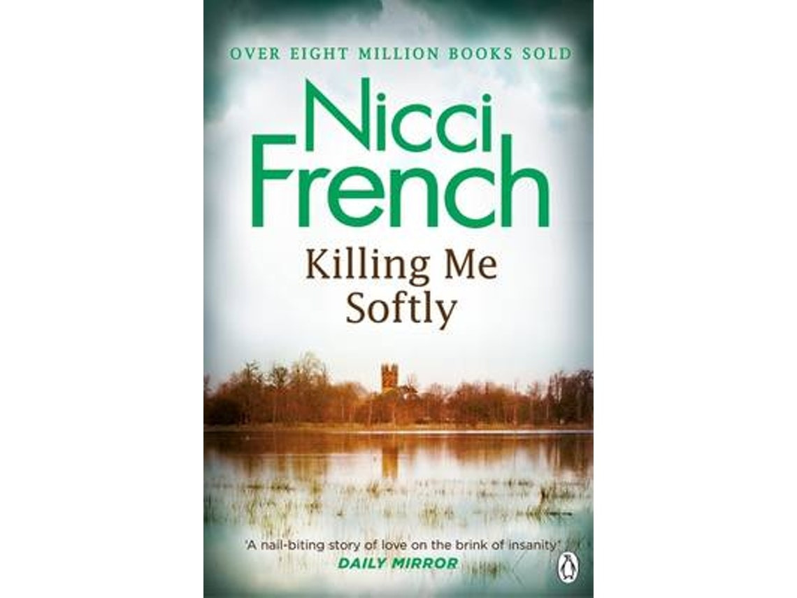Killing Me Softly de Nicci French (Inglés)