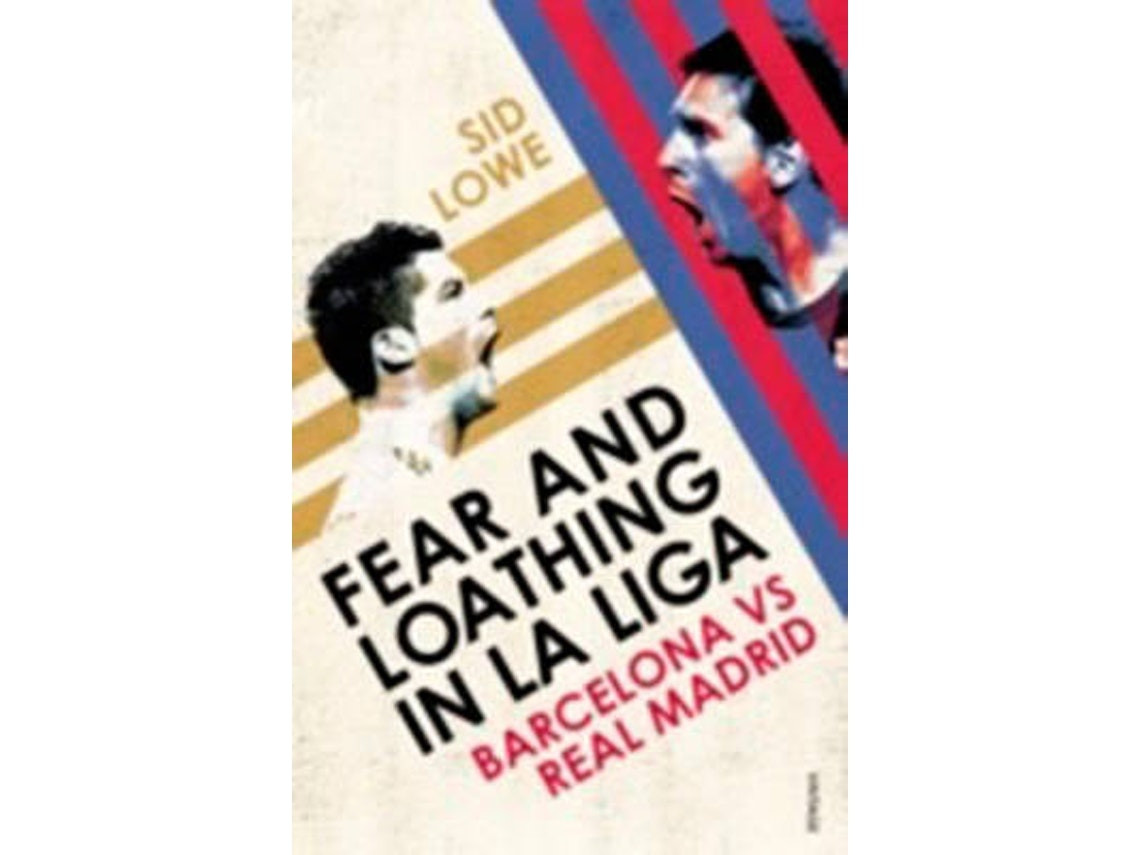 Fear and Loathing in La Liga de Sid Lowe (Inglés)