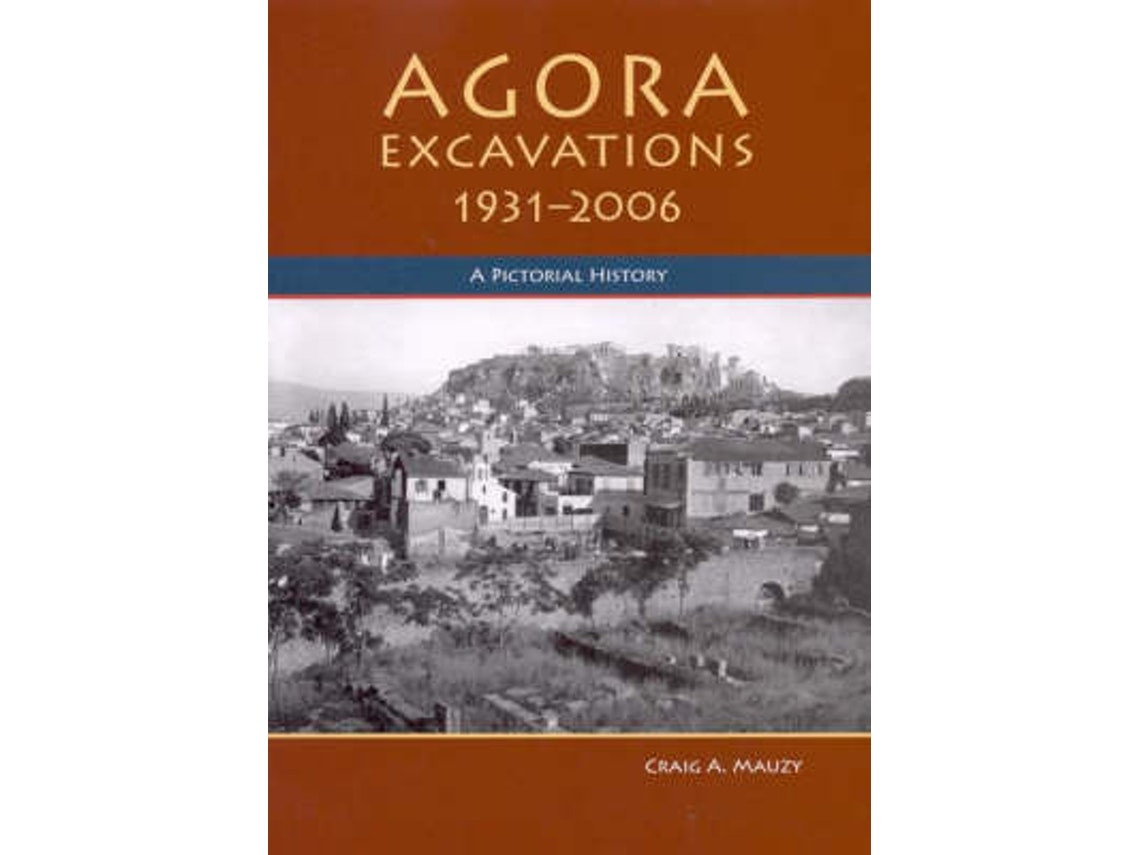 Agora Excavations 1931-2006 de Craig A. Mauzy (Inglés)