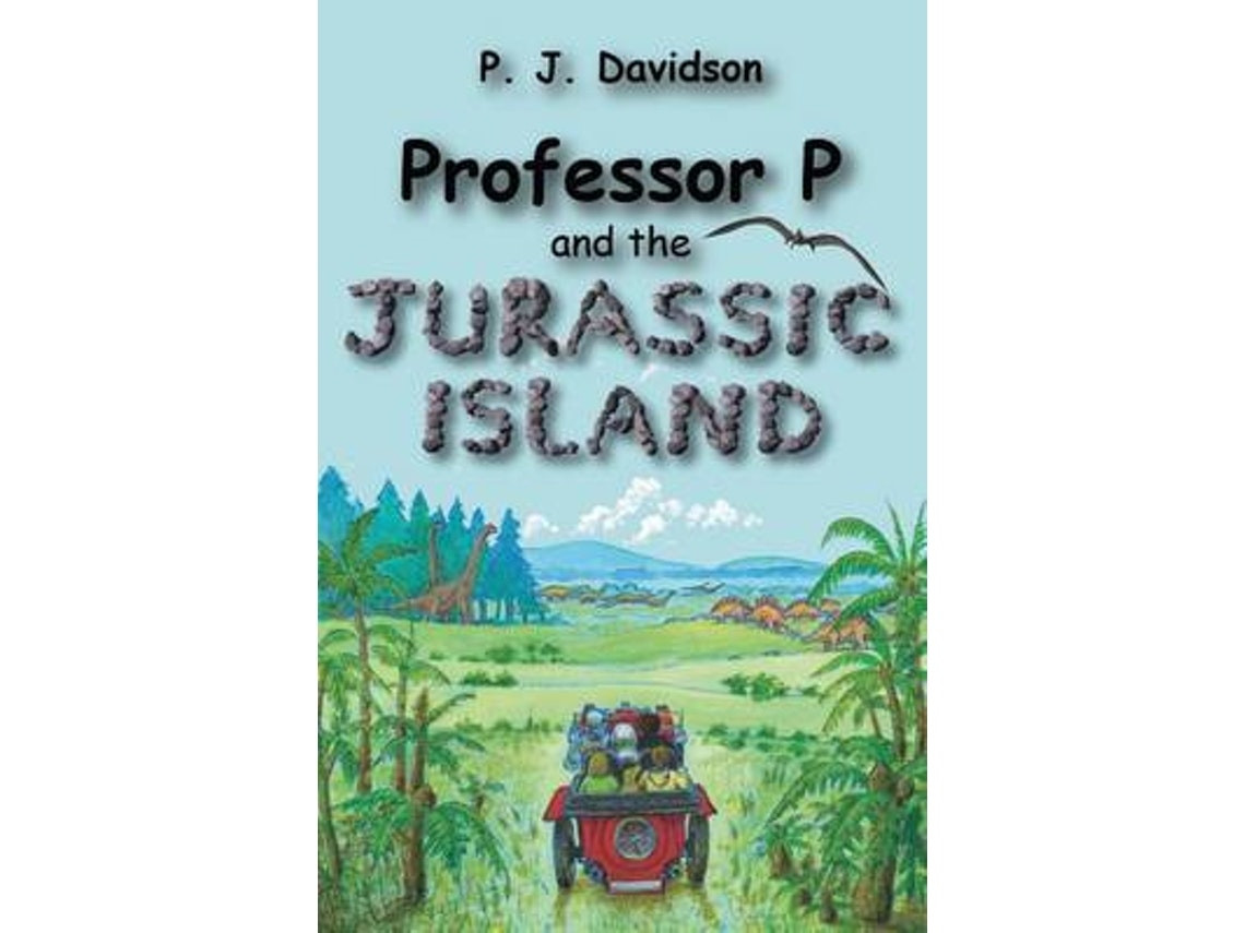 Professor P and the Jurassic Island by Peter James Davidson (English)
