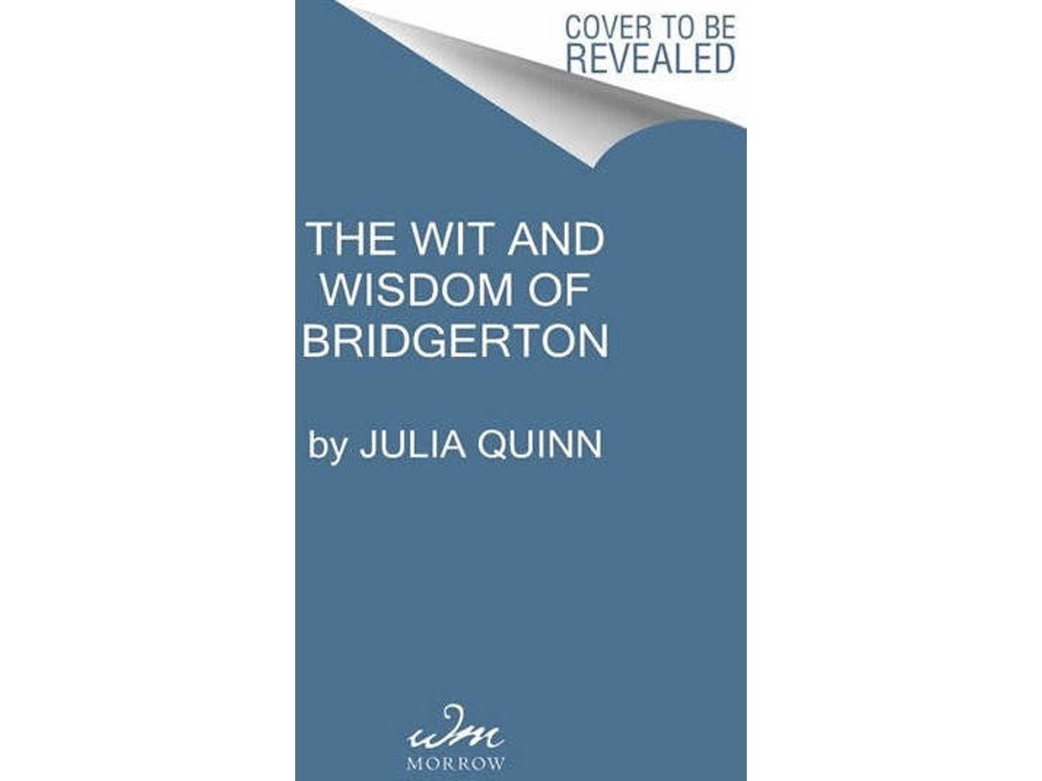 The Wit and Wisdom of Bridgerton de Julia Quinn (Inglés)