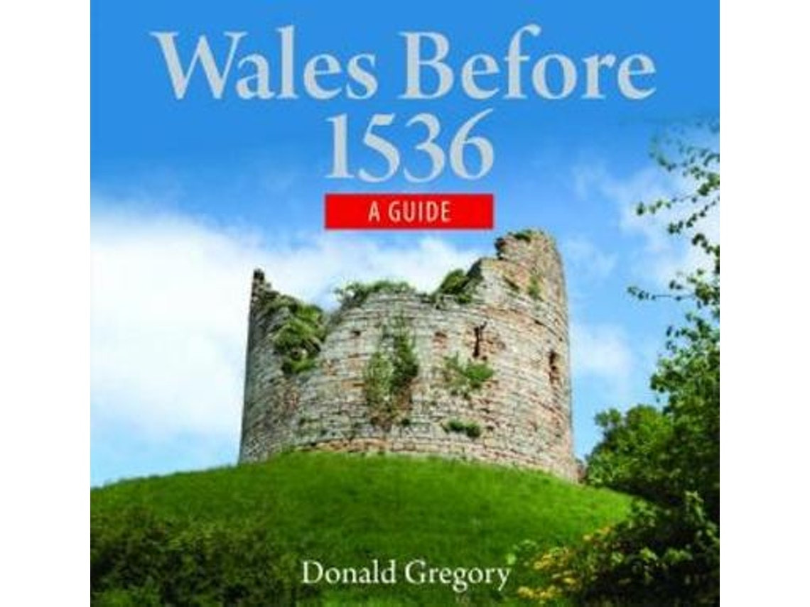 Wales before 1536 by Donald Gregory (English)