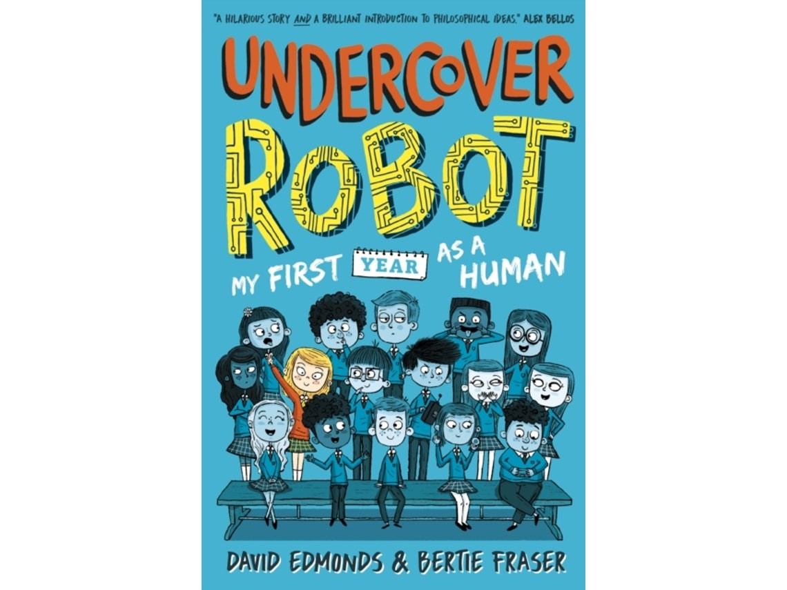 Undercover Robot: My First Year as a Human de David Edmonds y Bertie Fraser (Inglés)