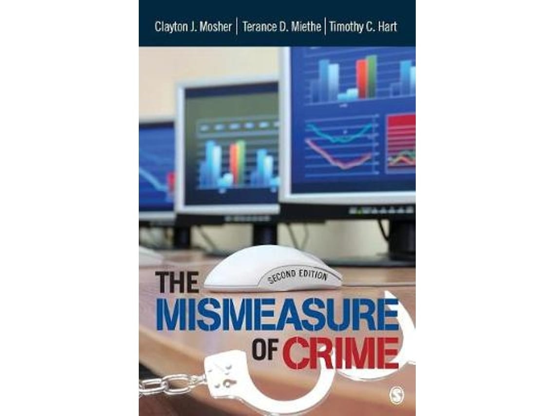 The Mismeasure of Crime de Clayton Mosher, Terance D. Miethe y Timothy Christopher Hart (Inglés)