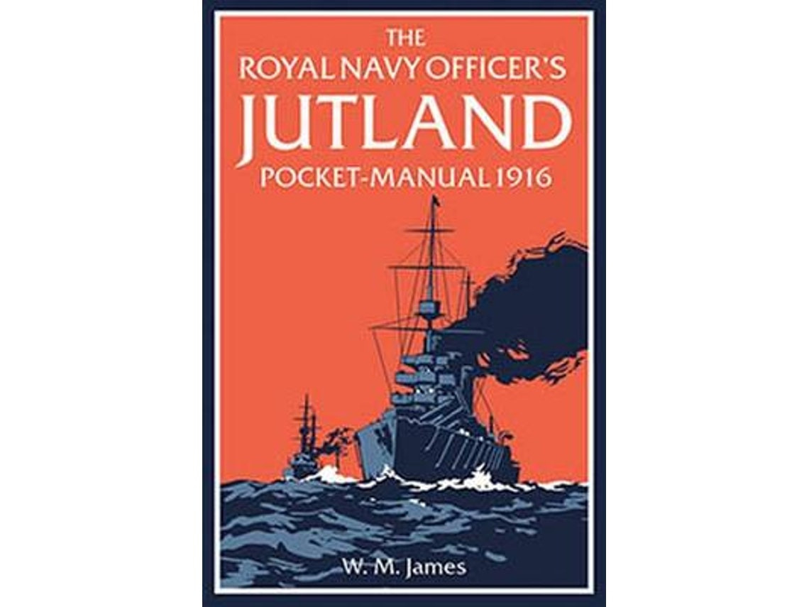 The Royal Navy Officer's Jutland Pocket-Manual by W. M. James R.N. and Brian Lavery (English)
