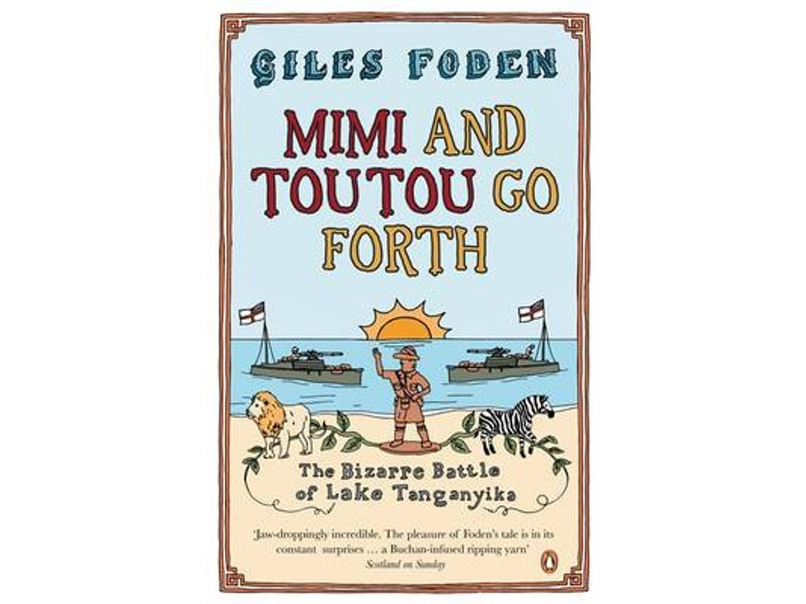 Mimi and Toutou go Forth de Giles Foden (Inglés)