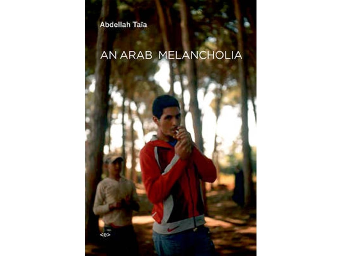 An Arab Melancholia by Abdellah Taia (English)