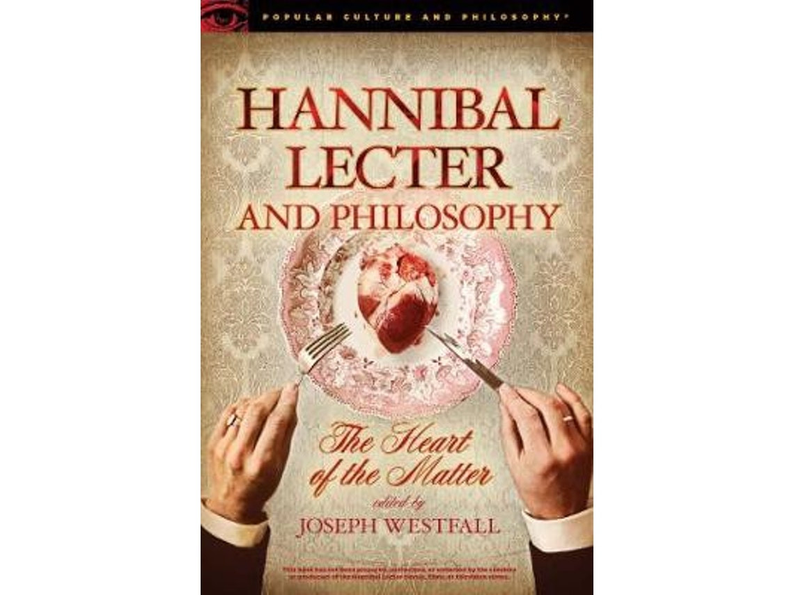 Hannibal Lecter and Philosophy de Edited by Joseph Westfall (Inglés)