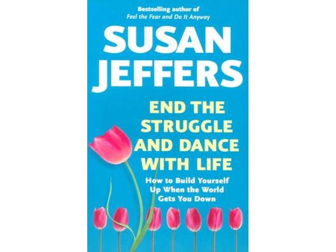 End the Struggle and Dance with Life by Susan Jeffers (English)