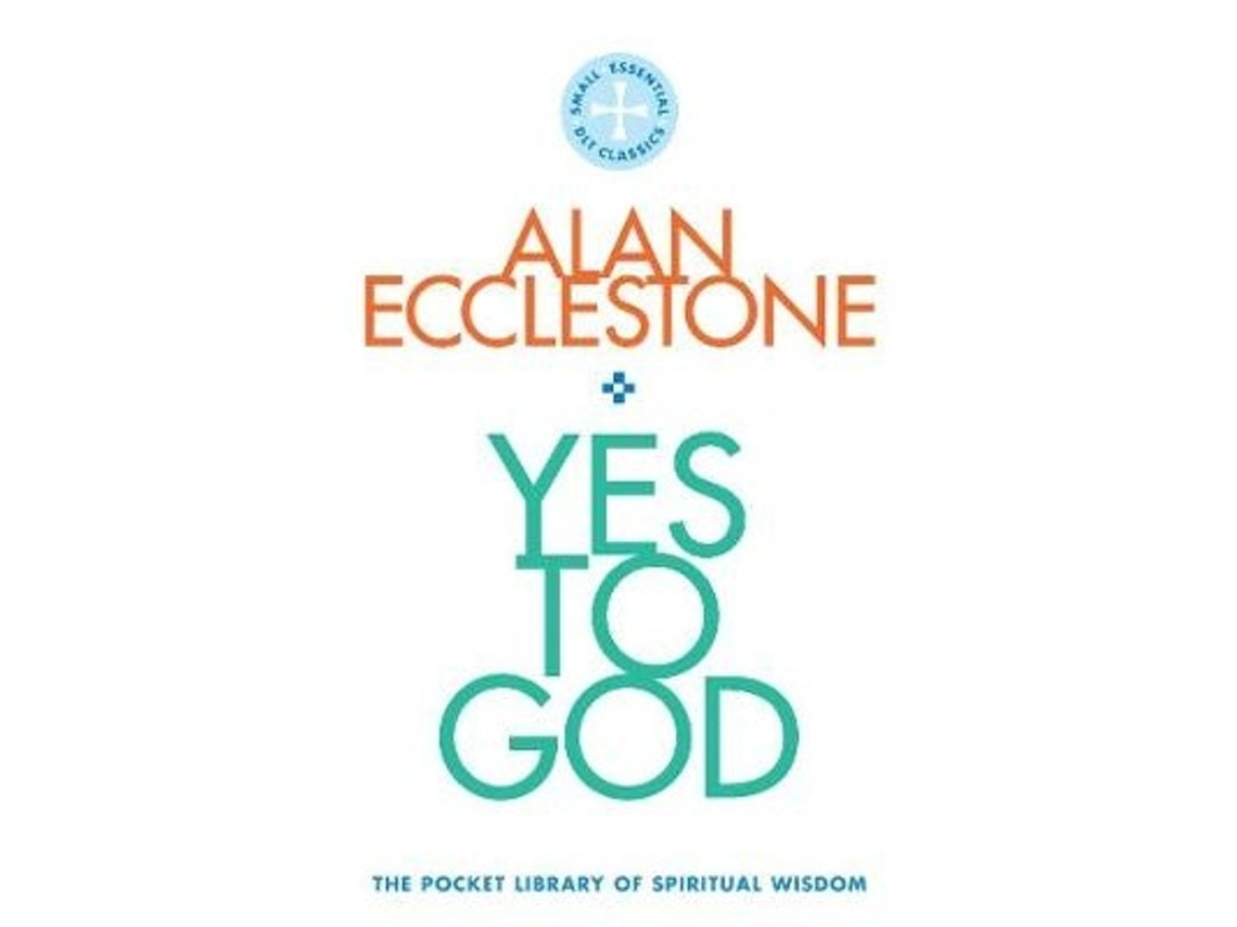 Yes to God by Alan Ecclestone (English)