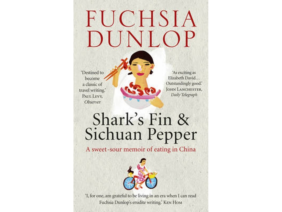 Sharks Fin and Sichuan Pepper de Fuchsia Dunlop (Inglés)