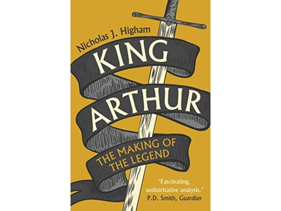 King Arthur by Nicholas J. Higham (English)