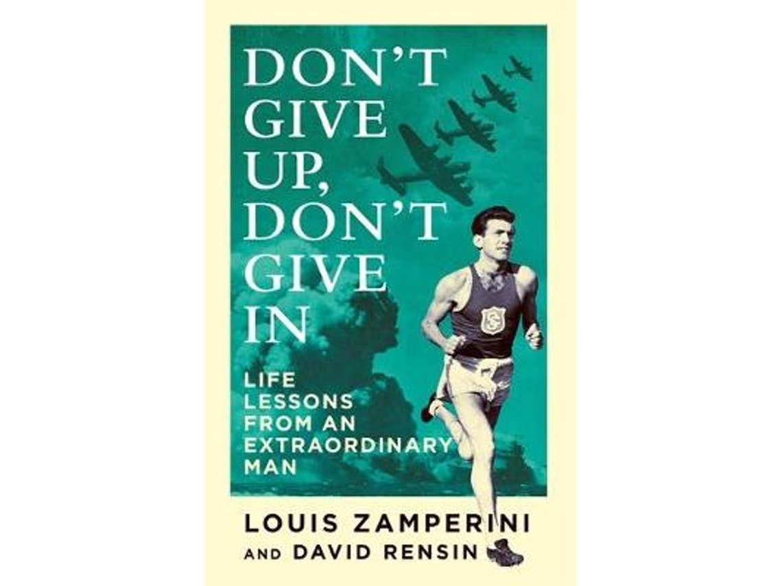 Don't Give Up, Don't Give In de Louis Zamperini y David Rensin (Inglés)