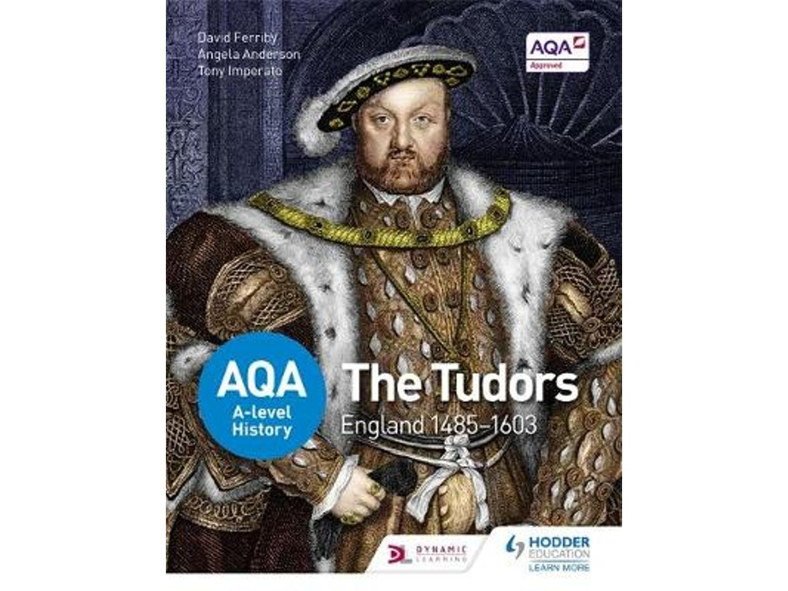 AQA A-Level History: The Tudors by David Ferriby, Angela Anderson, P A Imperato (English)