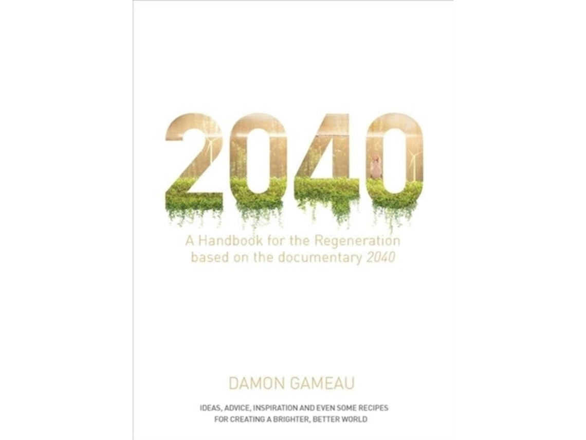 2040: a handbook for the regeneration de Damon Gameau (Inglés)