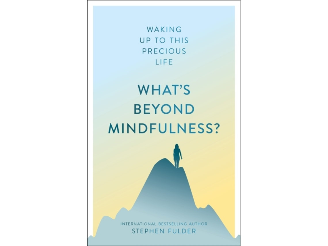 What's Beyond Mindfulness? by Stephen Fulder (English)