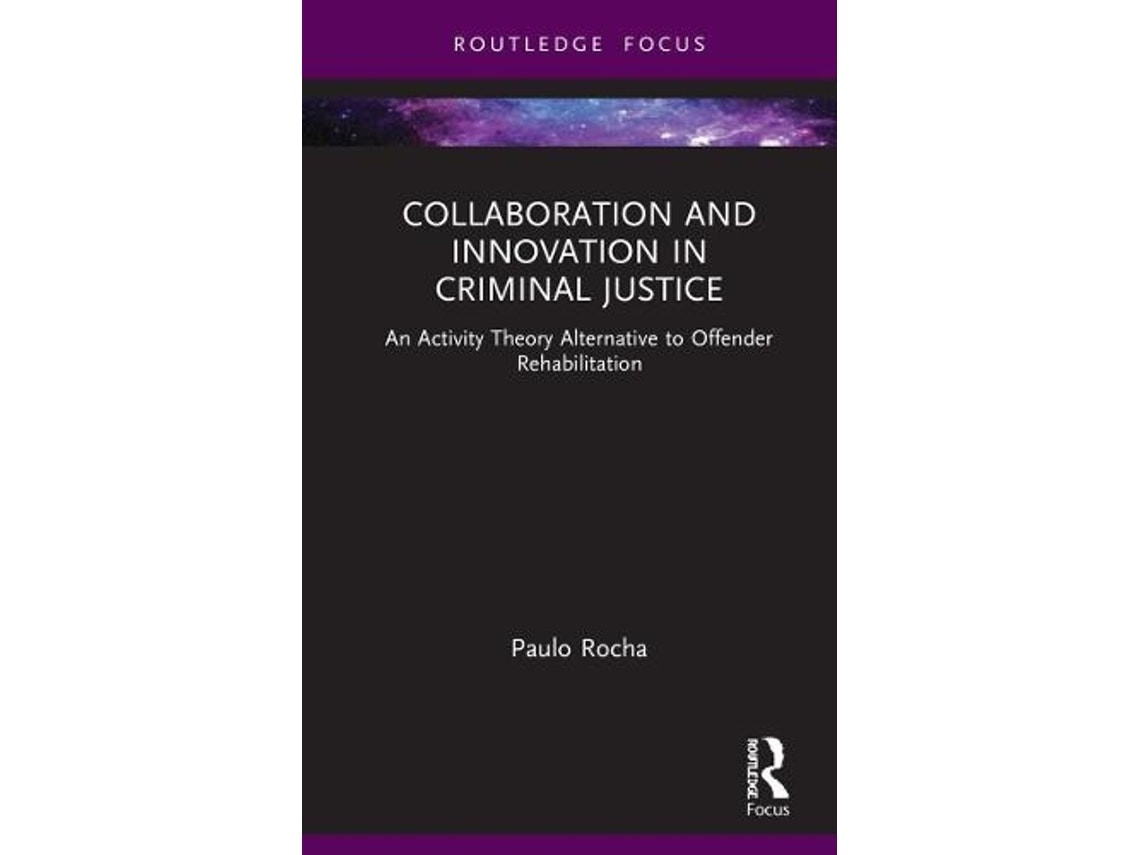 Collaboration and Innovation in Criminal Justice by Paulo Rocha (English)
