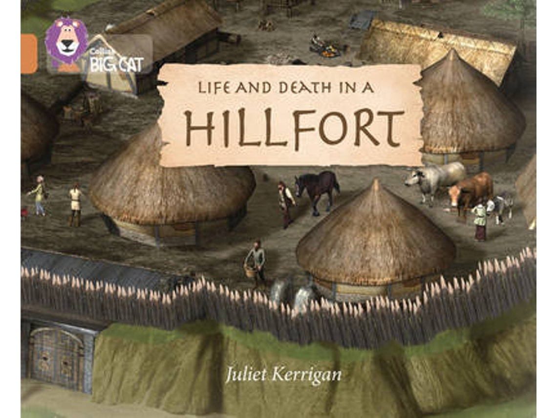 Life and Death in an Iron Age Hill Fort de Juliet Kerrigan (Inglés)