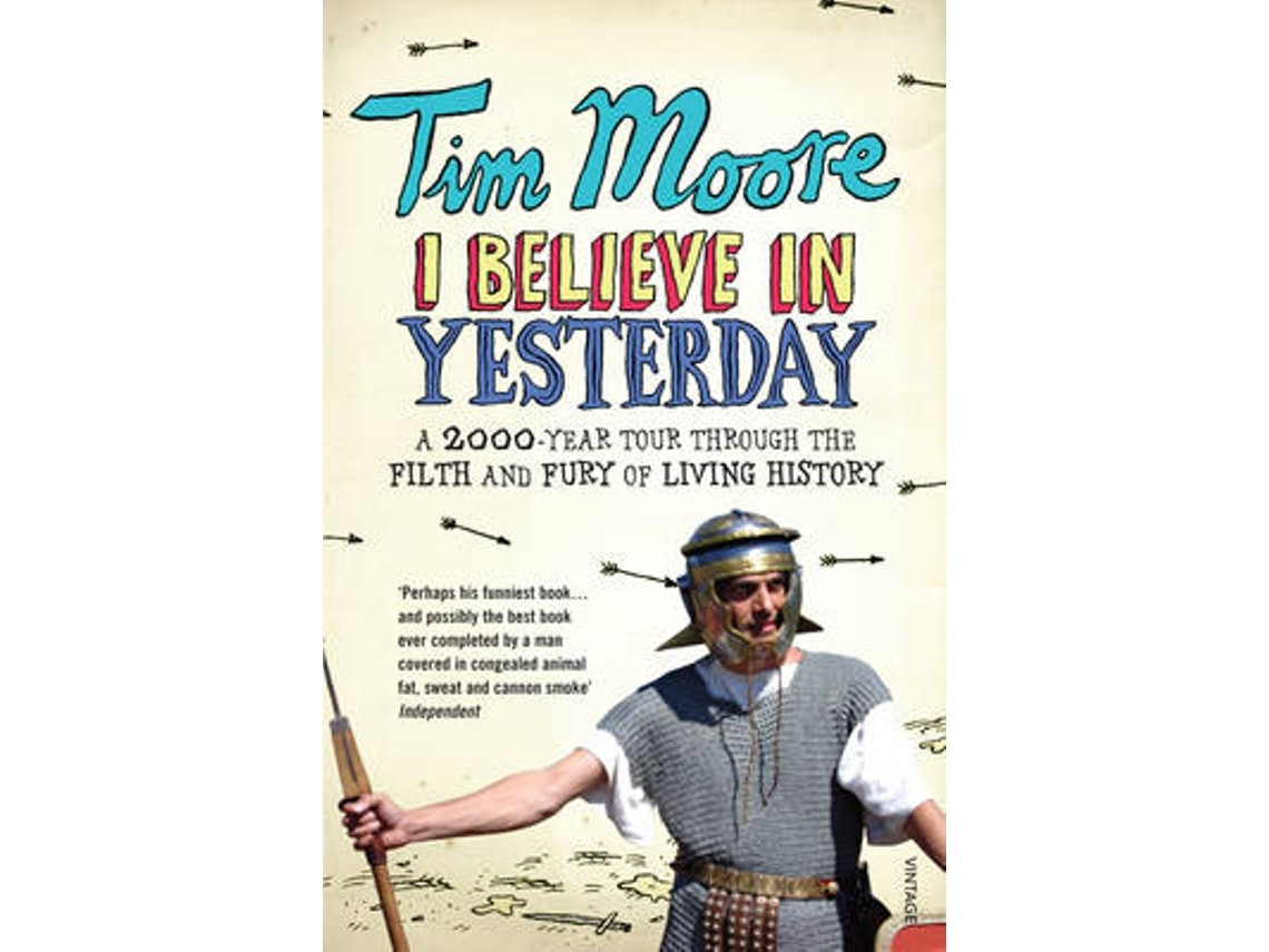 I Believe in Yesterday by Tim Moore (English)