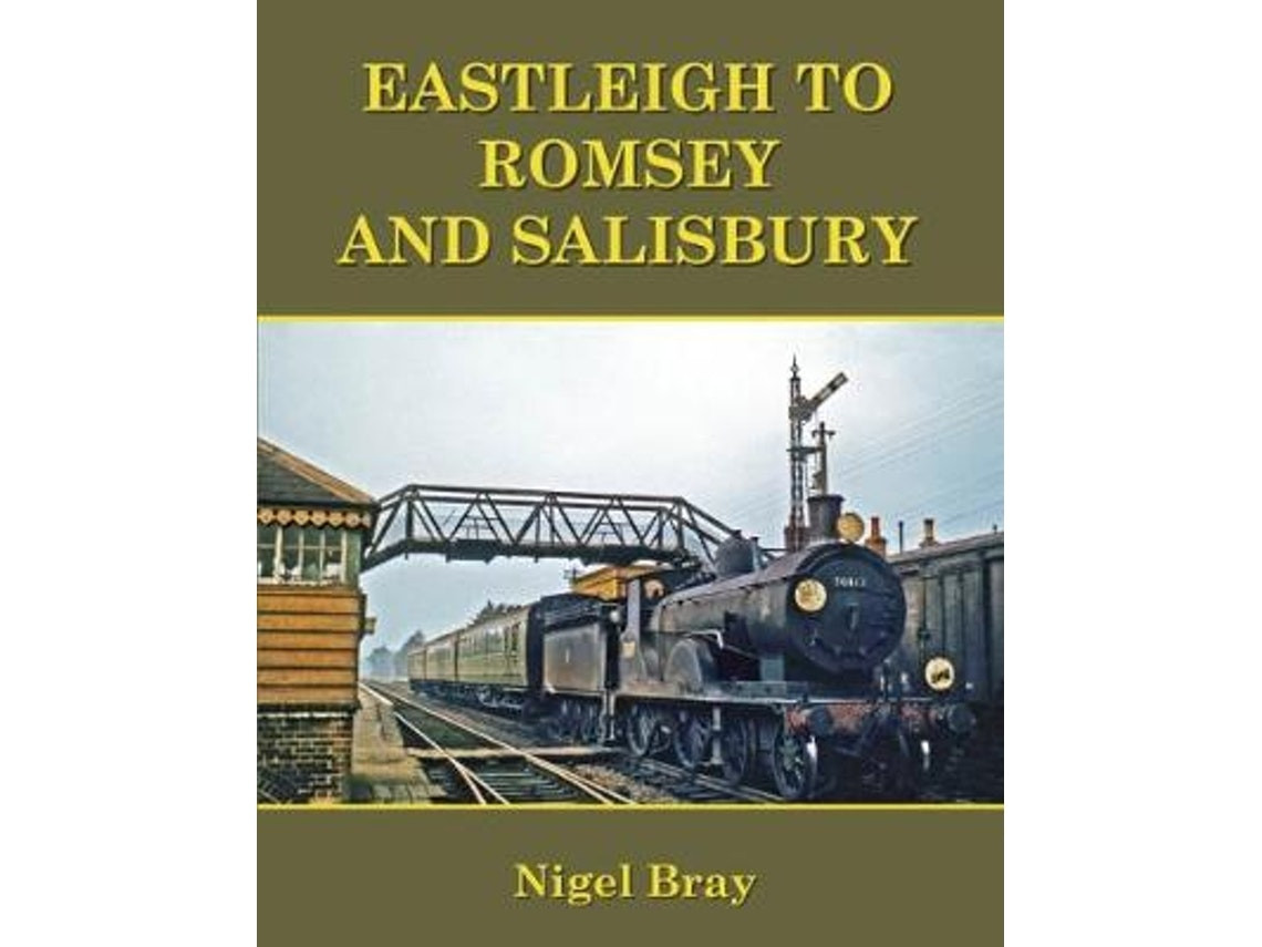 Eastleigh to Romsey and Salisbury de Nigel Bray (Inglés)