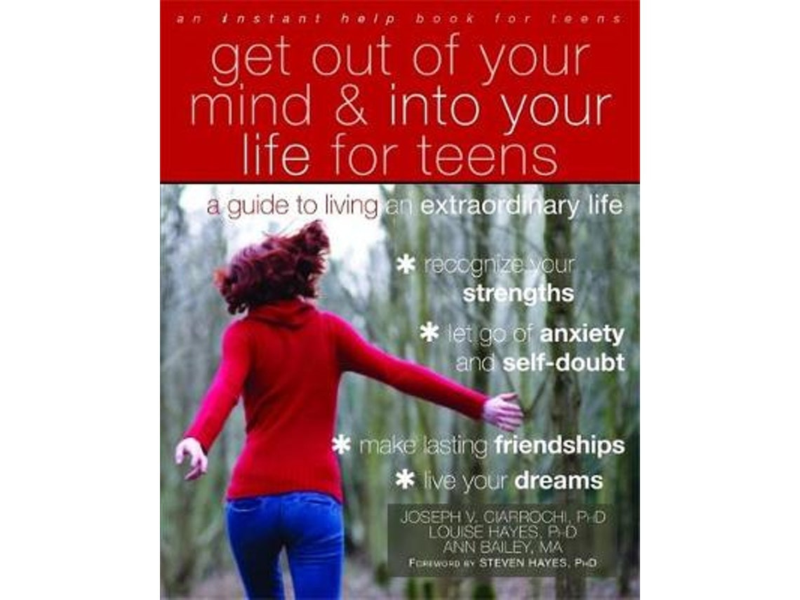 Get Out of Your Mind and Into Your Life for Teens de Joseph Ciarrochi (Inglés)