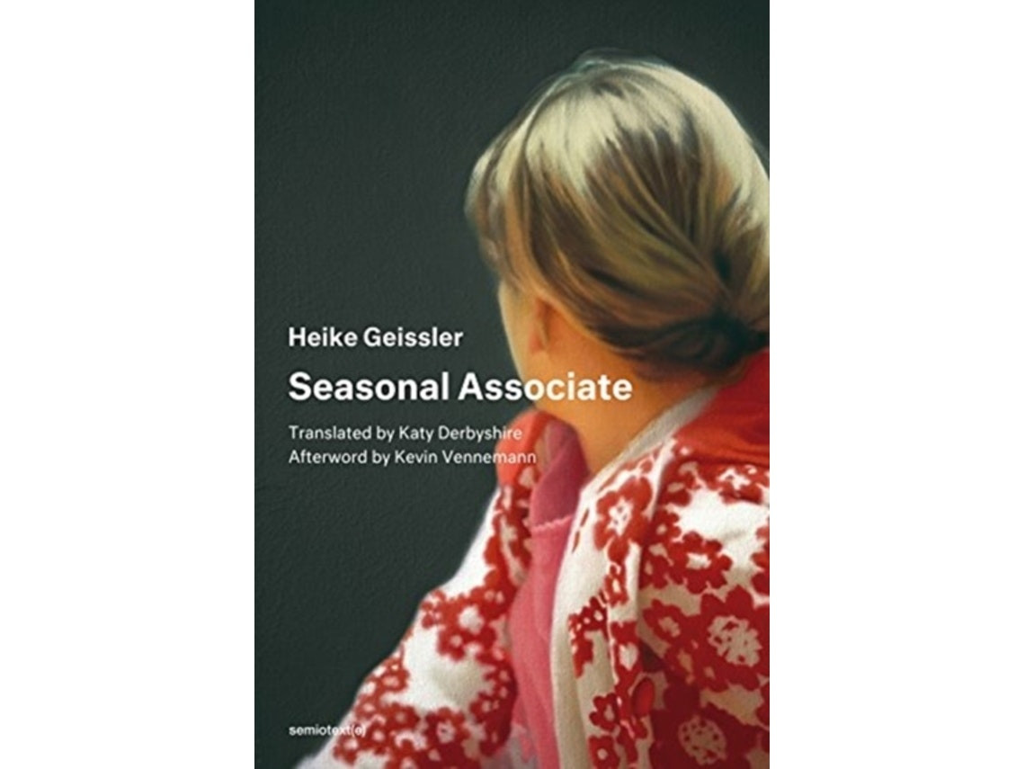 Seasonal Associate by Heike Geissler, Kevin Vennemann, Katy Derbyshire and Chris Kraus (English)
