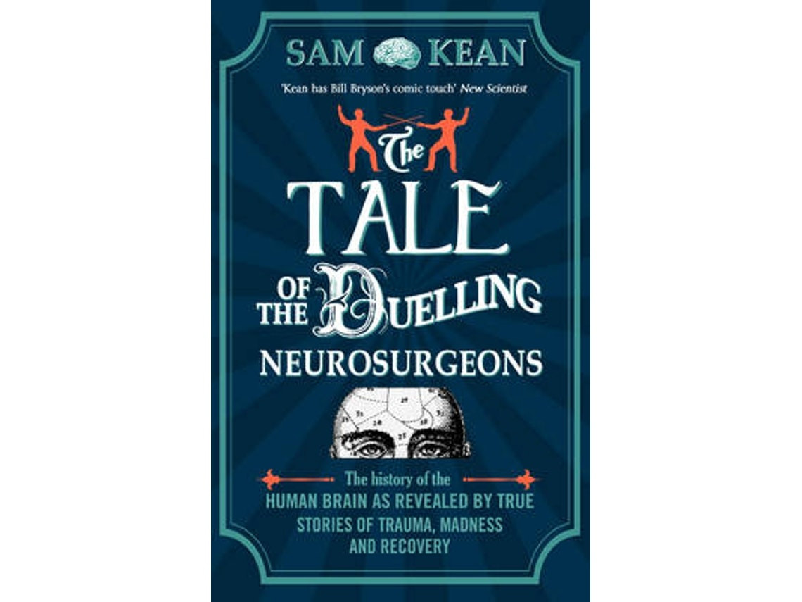 The Tale of the Dueling Neurosurgeons de Sam Kean (Inglés)