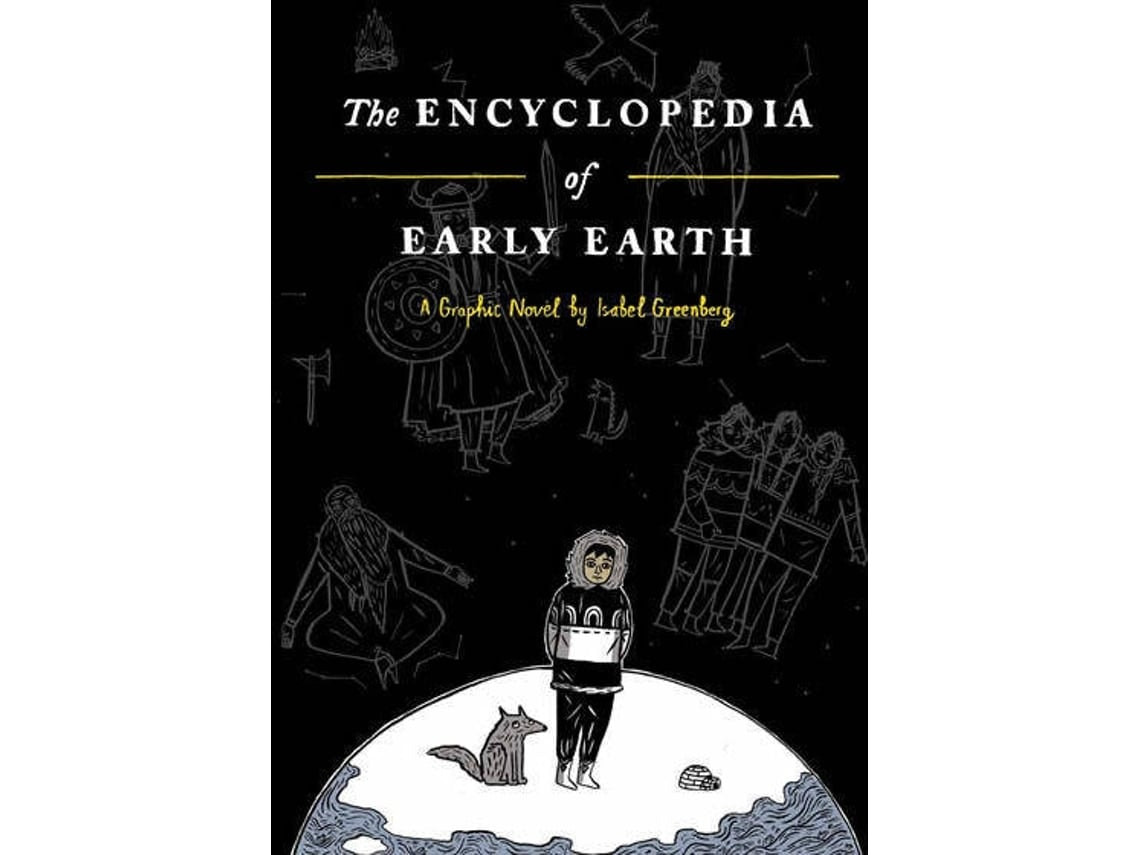 The Encyclopedia of Early Earth by Isabel Greenberg (English)