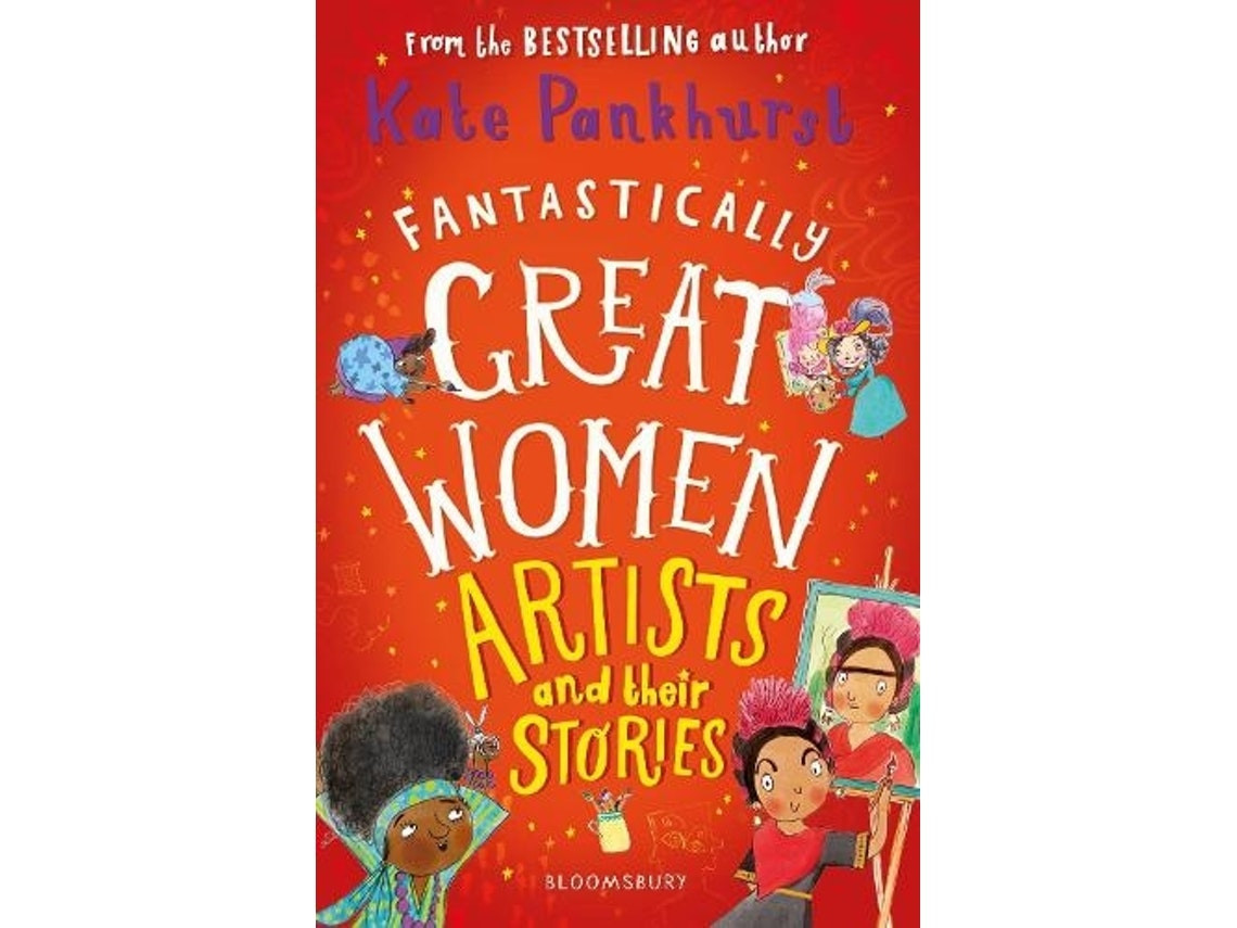 Fantastically Great Women Artists and Their Stories by Ms Kate Pankhurst (English)