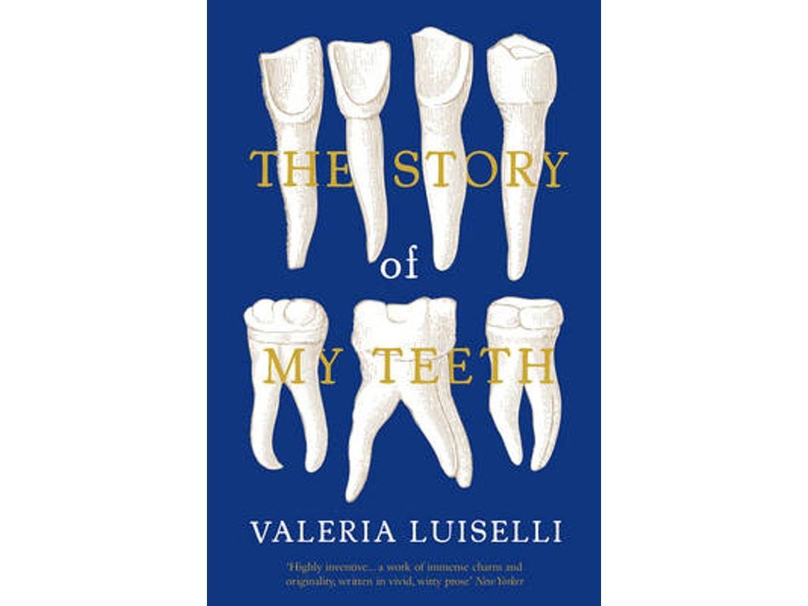 The Story of My Teeth by Valeria Luiselli (English)