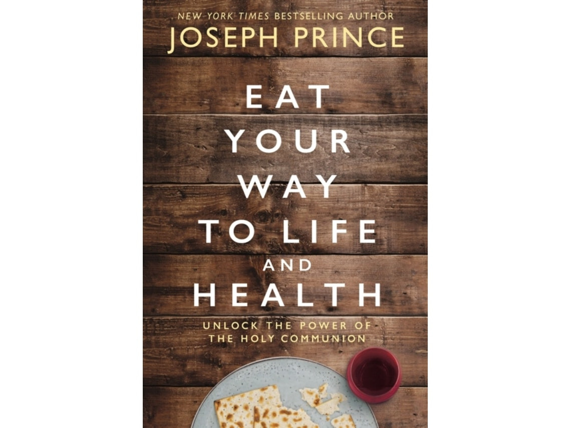 Eat Your Way to Life and Health by Joseph Prince (English)