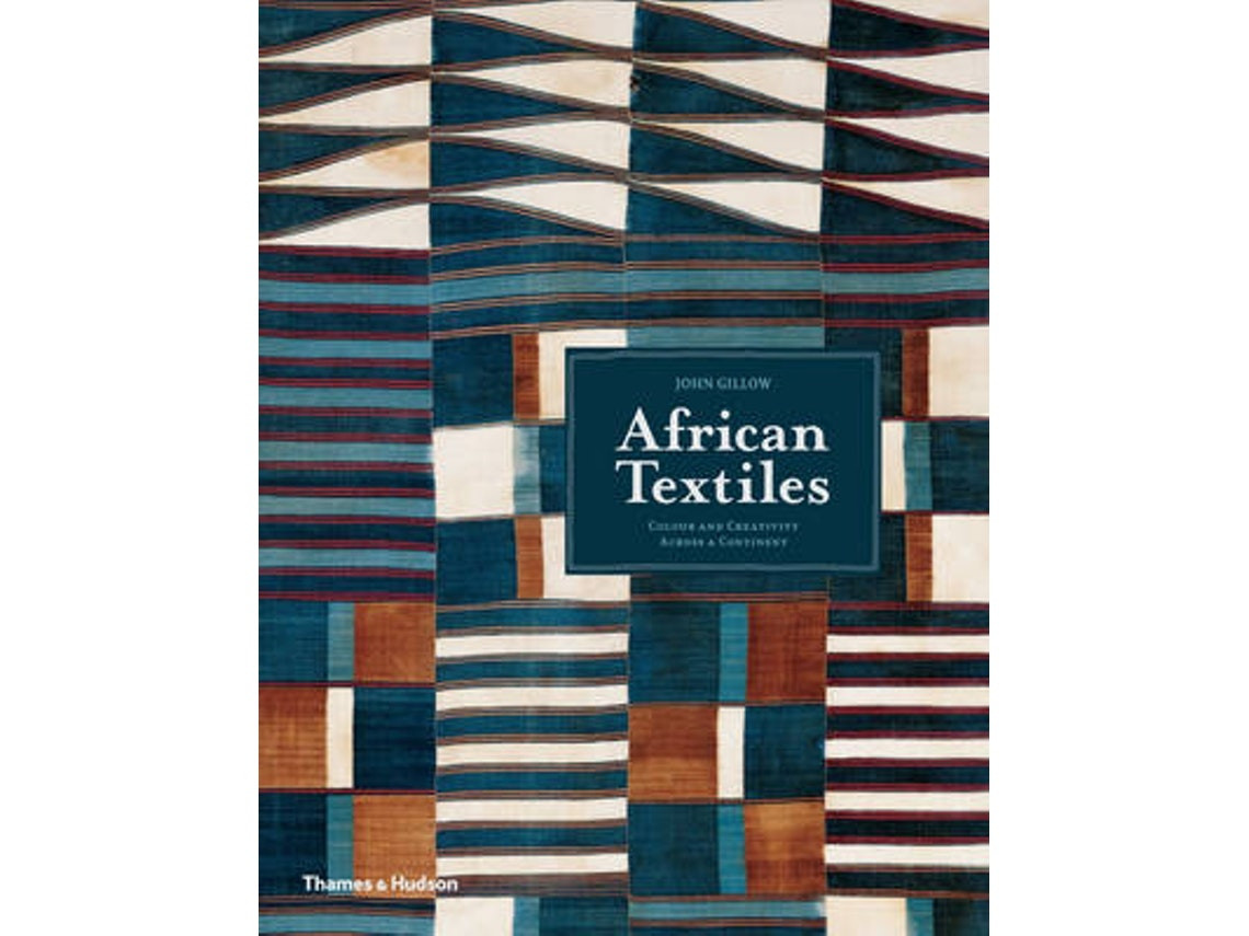 African Textiles: Colour and Creativity Across a Continent by John Gillow (English)