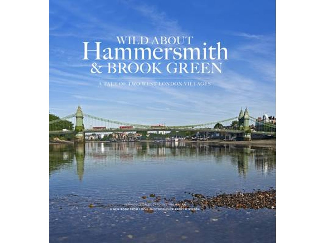 Wild About Hammersmith and Brook Green de Andrew Wilson y Caroline MacMillan (Inglés)
