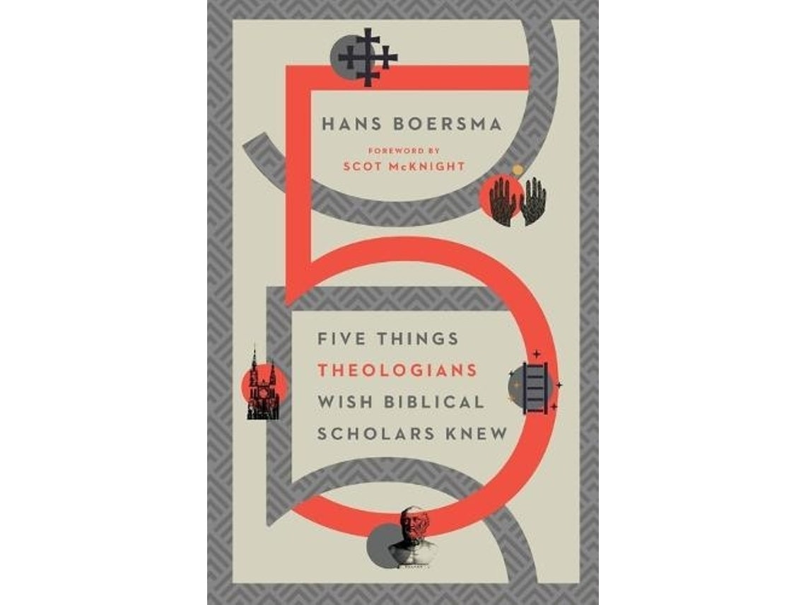 Five Things Theologians Wish Biblical Scholars Knew de Hans Boersma y Scot McKnight (Inglés)