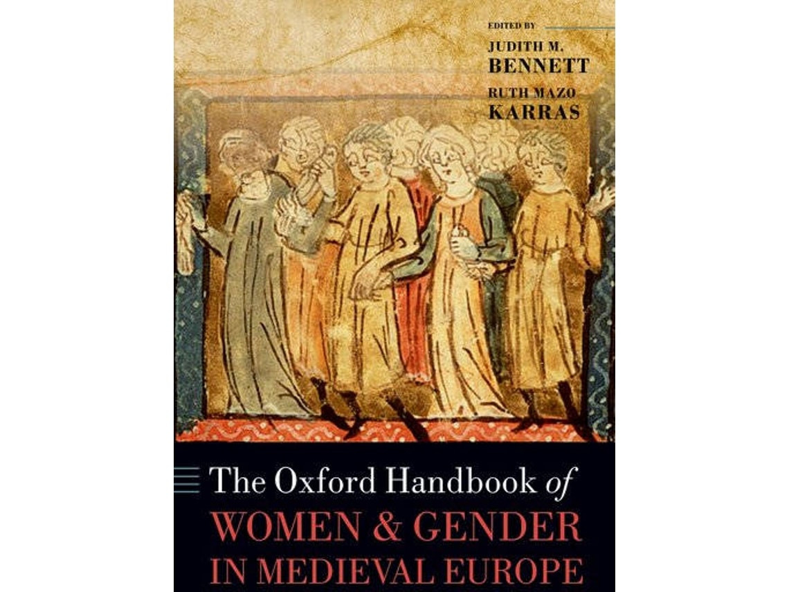 The Oxford Handbook of Women and Gender in Medieval Europe by Judith M. Bennett and Ruth Mazo Karras (English)