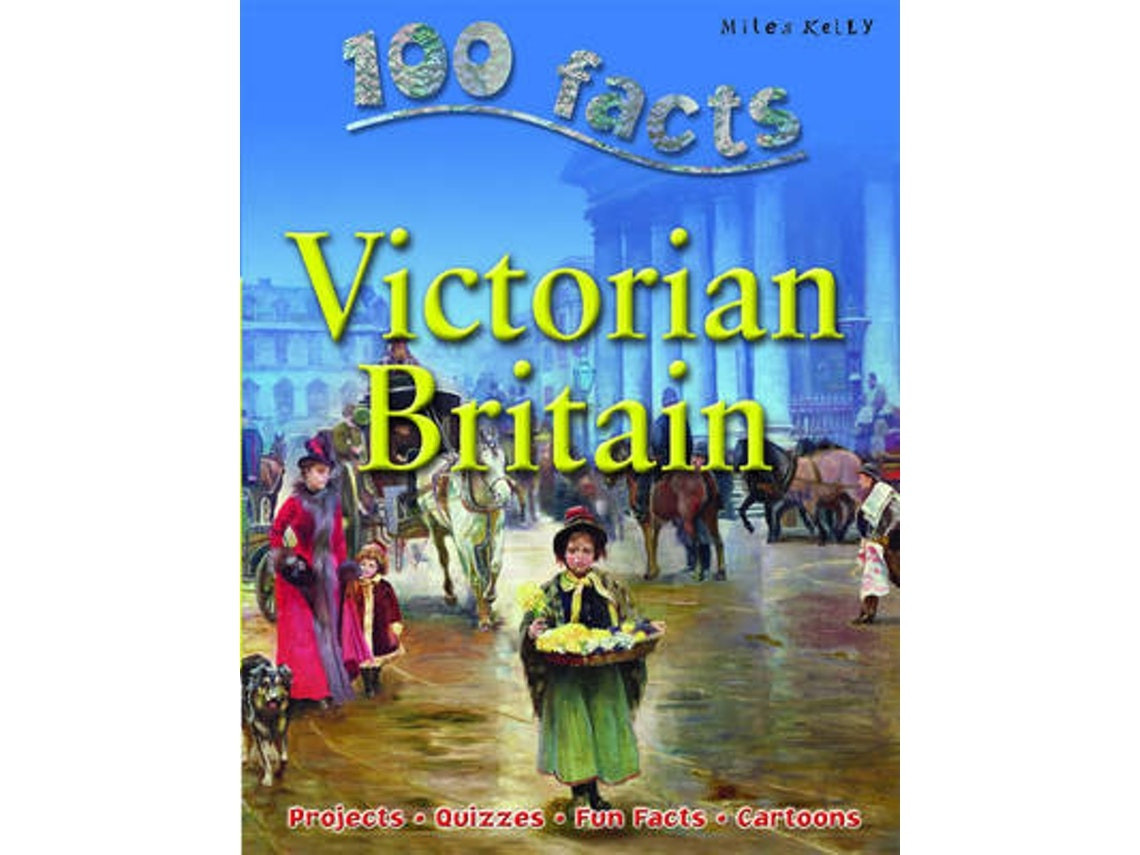 100 Facts: Victorian Britain de Miles Kelly (Inglés)