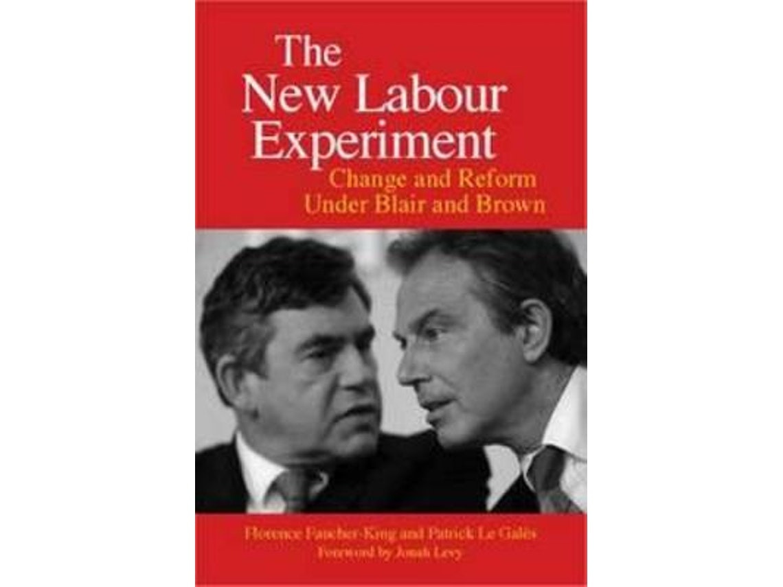 The New Labour Experiment by Florence Faucher-King and Patrick Le Gales (English)