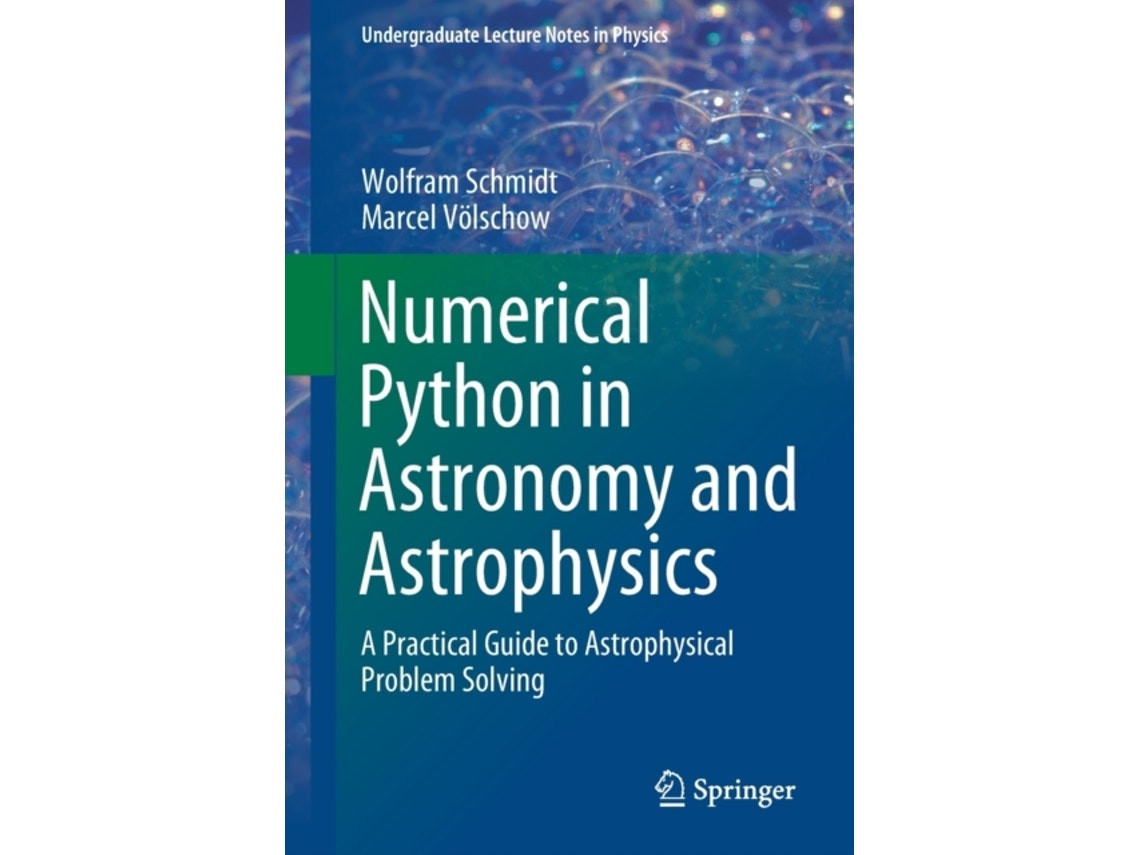 Numerical Python in Astronomy and Astrophysics de Wolfram Schmidt y Marcel Voelschow (Inglés)